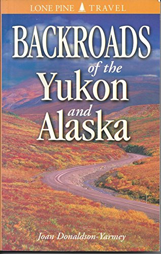 Imagen de archivo de Backroads of the Yukon and Alaska a la venta por ThriftBooks-Atlanta