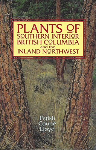 Stock image for Plants of Southern Interior British Columbia and the Inland Northwest for sale by ThriftBooks-Atlanta