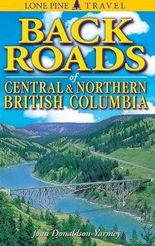 Stock image for Backroads of Northern British Columbia for sale by ThriftBooks-Dallas