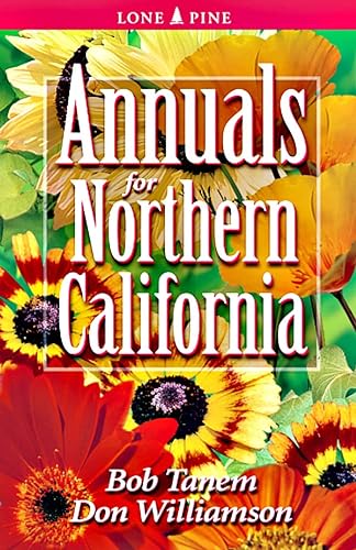 Stock image for Annuals for Northern California for sale by St Vincent de Paul of Lane County