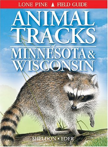 Animal Tracks of Minnesota and Wisconsin (9781551052502) by Sheldon, Ian; Eder, Tamara