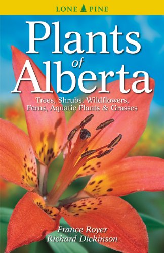 Beispielbild fr Plants of Alberta: Trees, Shrubs, Wildflowers, Ferns, Aquatic Plants Grasses zum Verkauf von Zoom Books Company