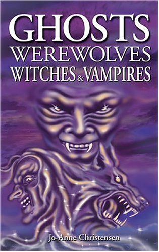 Imagen de archivo de Ghosts Werewolves Witches & Vampires (Ghost Stories) a la venta por Half Price Books Inc.