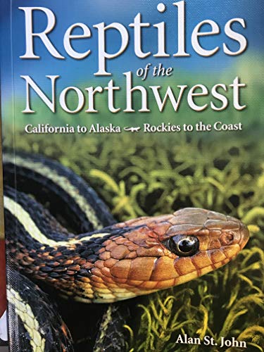 Reptiles of the Northwest: California to Alaska, Rockies to the Coast