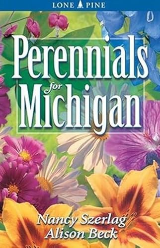 Perennials for Michigan (9781551053455) by Szerlag, Nancy; Beck, Alison