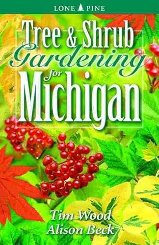 Stock image for Tree and Shrub Gardening for Michigan (Lone Pine Guide) for sale by SecondSale