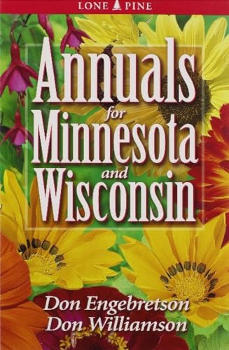 Stock image for Annuals for Minnesota and Wisconsin for sale by Gulf Coast Books