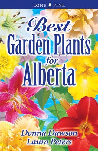Beispielbild fr Best Garden Plants for Alberta zum Verkauf von Better World Books