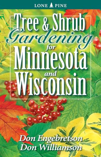 Tree and Shrub Gardening for Minnesota and Wisconsin (9781551054834) by Engebretson, Don; Williamson, Don