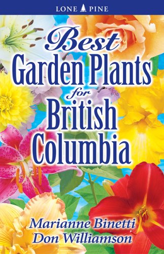 Best Garden Plants for British Columbia (9781551055046) by Binetti, Marianne; Williamson, Don