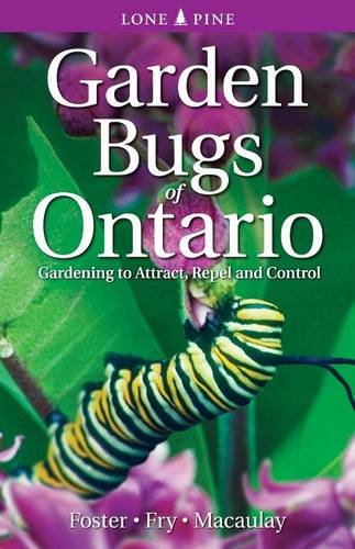 9781551055084: Garden Bugs of Ontario: Gardening to Attract, Repel and Control