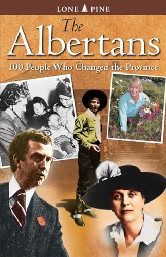 Imagen de archivo de The Albertans: 100 People Who Changed the Province a la venta por Irolita Books