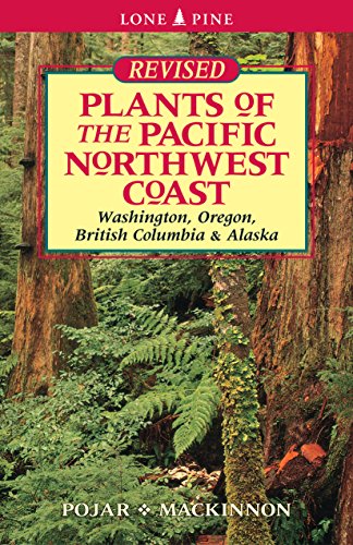 Plants of the Pacific Northwest Coast: Washington, Oregon, British Columbia and Alaska - Pojar, Jim