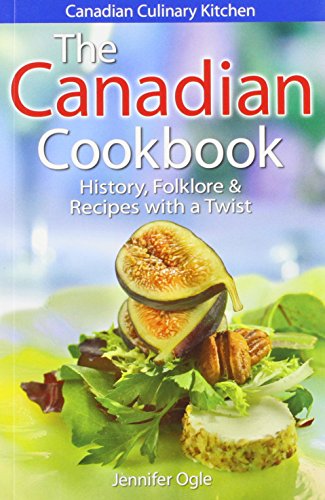 The Canadian Cookbook: History, Folklore & Recipes With a Twist