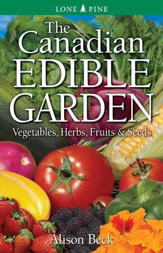 Beispielbild fr The Canadian Edible Garden : Vegetables, Herbs, Fruits and Seeds zum Verkauf von Better World Books