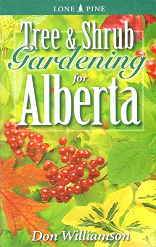 Stock image for Tree and Shrub Gardening for Alberta for sale by Better World Books: West