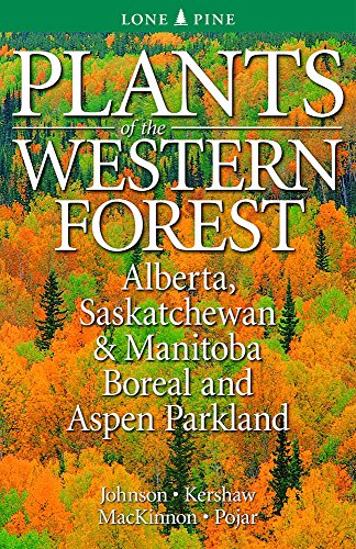 Stock image for Plants of the Western Forest: Alberta, Saskatchewan and Manitoba Boreal and Aspen Parkland for sale by ThriftBooks-Atlanta
