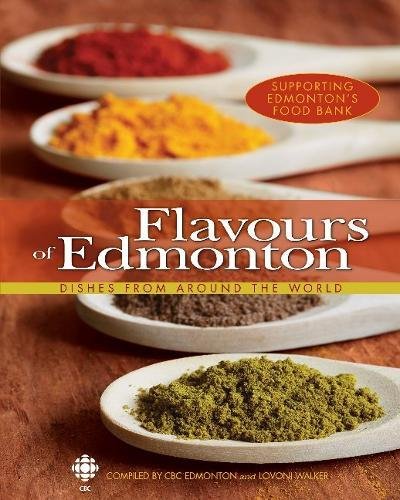 Beispielbild fr Flavours of Edmonton : Dishes from Around the World zum Verkauf von Better World Books: West