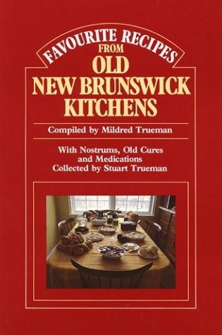 9781551090832: Favourite Recipes from Old New Brunswick Kitchens