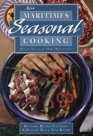 Stock image for New Maritime Seasonal Cooking : Over 2000 Delicious Recipes for Light and Healthy Meals Year Round [Paperback] Young, Donna; Routledge, Marg and Illustrated for sale by Michigander Books