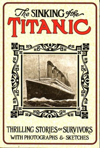 9781551092515: The sinking of the Titanic: Thrilling stories of survivors with photographs & sketches