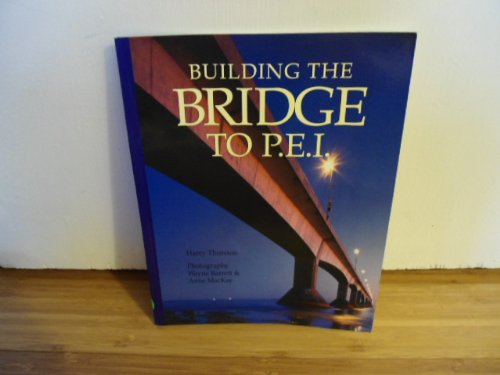 Imagen de archivo de Building the bridge to P.E.I a la venta por Wonder Book
