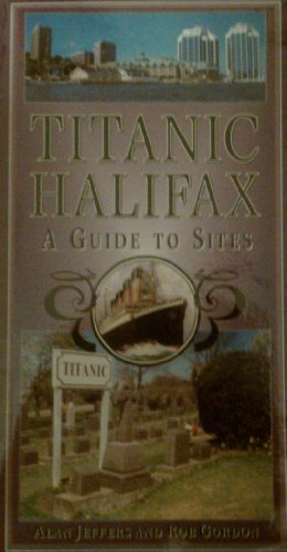 Beispielbild fr Titanic Halifax : A Guide to Sites zum Verkauf von Better World Books