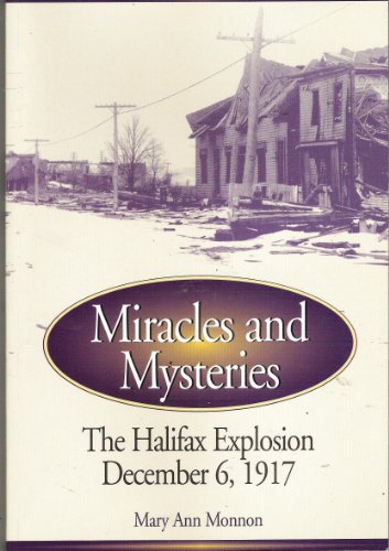 9781551093116: Miracles and Mysteries: The Halifax Explosion December 6, 1917