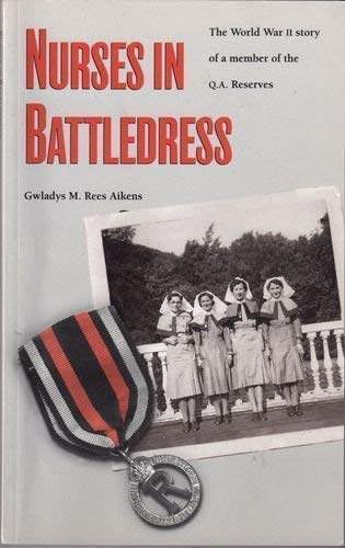 Nurses in Battledress : The World War II Story of a Member of the Q. A. Reserves