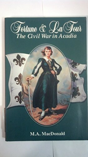 Stock image for Fortune & La Tour; The Civil War in Acadia for sale by Dave Shoots, Bookseller