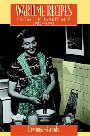 Stock image for Wartime Recipes from the Maritimes 1939-1945 for sale by Dogtales