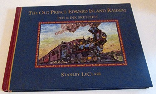 The Old Prince Edward Island Railway: Pen & Ink Sketches