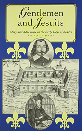 Gentlemen and Jesuits Glory and Adventure in the Early Days of acadia