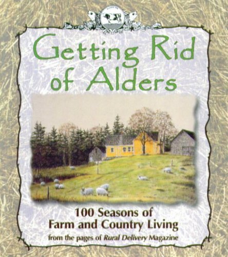 Imagen de archivo de Getting Rid of Alders: 100 Seasons of Farm and Country Living a la venta por GF Books, Inc.