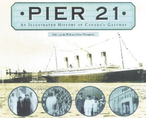 Beispielbild fr Pier 21 : An Illustrated History of Canada's Gateway zum Verkauf von Better World Books