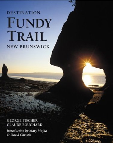 Beispielbild fr Destination Fundy Trail, New Brunswick zum Verkauf von ThriftBooks-Atlanta