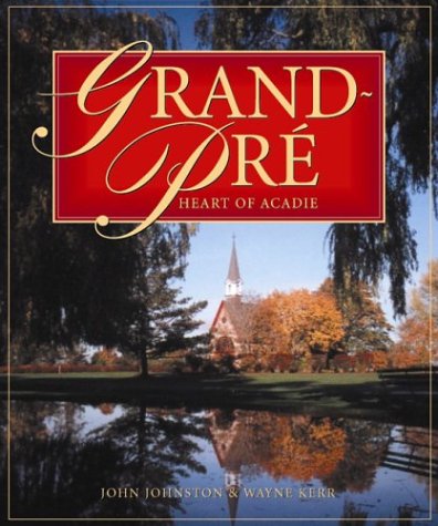 Stock image for Grand-Pr� : Heart of Acadie for sale by Wonder Book