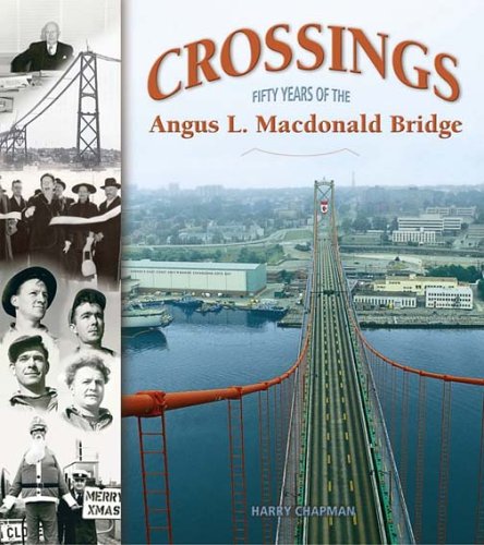 Stock image for Crossings : Fifty Years of the Angus L. Macdonald Bridge for sale by ABC:  Antiques, Books & Collectibles