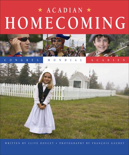 Stock image for Acadian Homecoming : The Congrs Mondial Acadien 2004 for sale by Better World Books