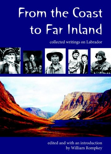 From the Coast to Far Inland : Collected Writings on Labrador