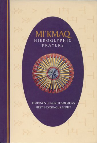 9781551095806: Mi'kmaq Hieroglyphic Prayers: Readings in North America's First Indigenous Script [Micmac]