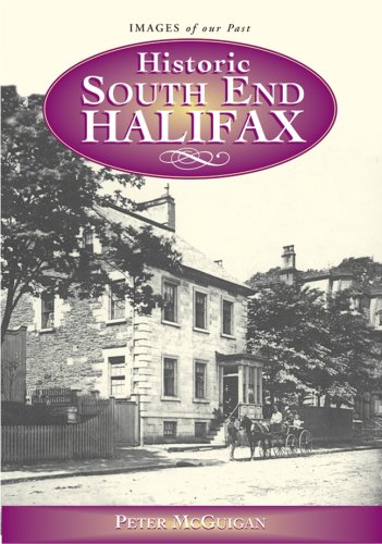 Beispielbild fr Historic South End Halifax Images Our Past zum Verkauf von Alexander Books (ABAC/ILAB)