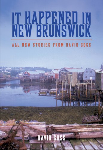 Stock image for It Happened in New Brunswick; All New Stories from David Goss for sale by Dave Shoots, Bookseller