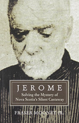 Jerome: Solving the Mystery of Nova Scotia's Silent Castaway