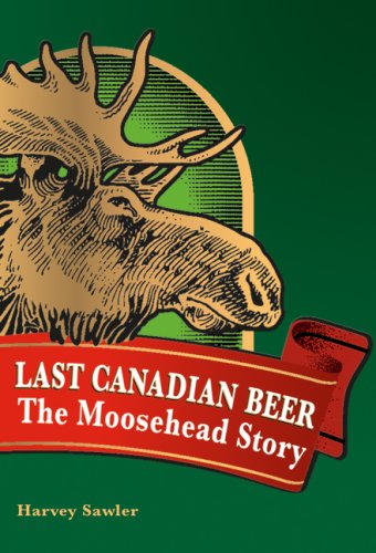 Beispielbild fr Last Canadian Beer : The Moosehead Story zum Verkauf von Better World Books