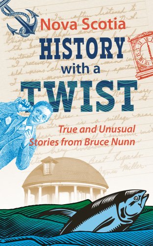 Beispielbild fr Nova Scotia History With a Twist: True and Unusual Stories from Bruce Nunn zum Verkauf von ThriftBooks-Atlanta