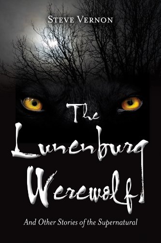 The Lunenburg Werewolf: And Other Stories of the Supernatural (9781551098579) by Vernon, Steve