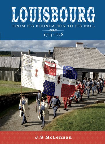Stock image for Louisbourg: From its Foundation to its Fall, 1713-1758 for sale by Browse Awhile Books