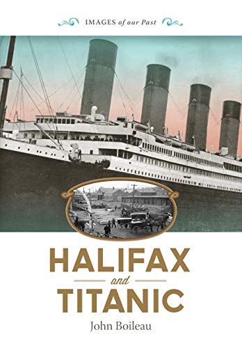 Beispielbild fr Halifax and Titanic (Images of Our Past) zum Verkauf von Zoom Books Company