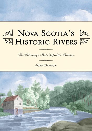 9781551099323: Nova Scotia's Historic Rivers : The Waterways That